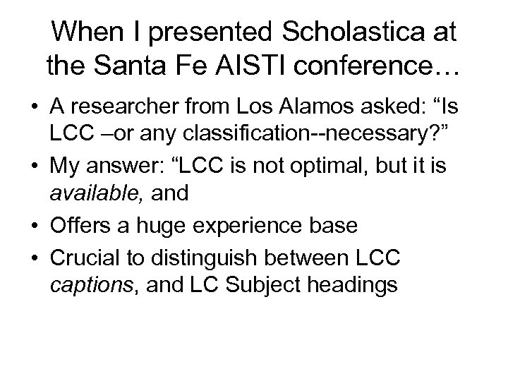 When I presented Scholastica at the Santa Fe AISTI conference… • A researcher from