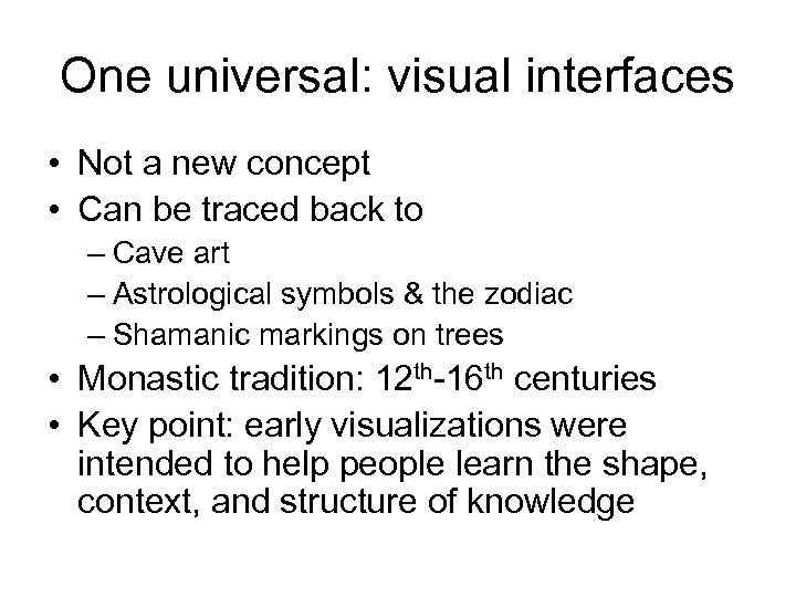 One universal: visual interfaces • Not a new concept • Can be traced back