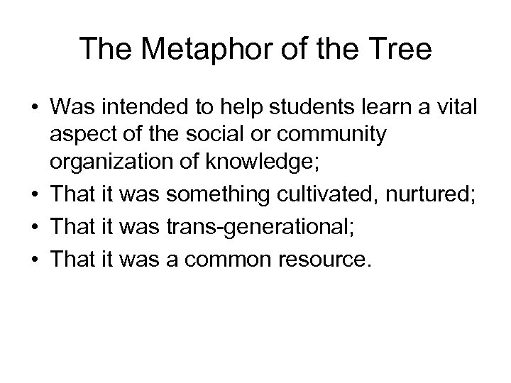 The Metaphor of the Tree • Was intended to help students learn a vital