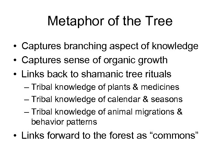 Metaphor of the Tree • Captures branching aspect of knowledge • Captures sense of