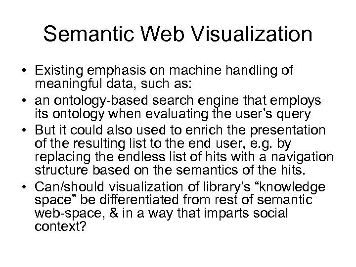 Semantic Web Visualization • Existing emphasis on machine handling of meaningful data, such as: