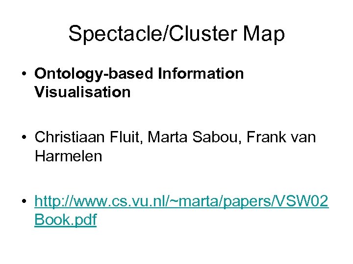 Spectacle/Cluster Map • Ontology-based Information Visualisation • Christiaan Fluit, Marta Sabou, Frank van Harmelen