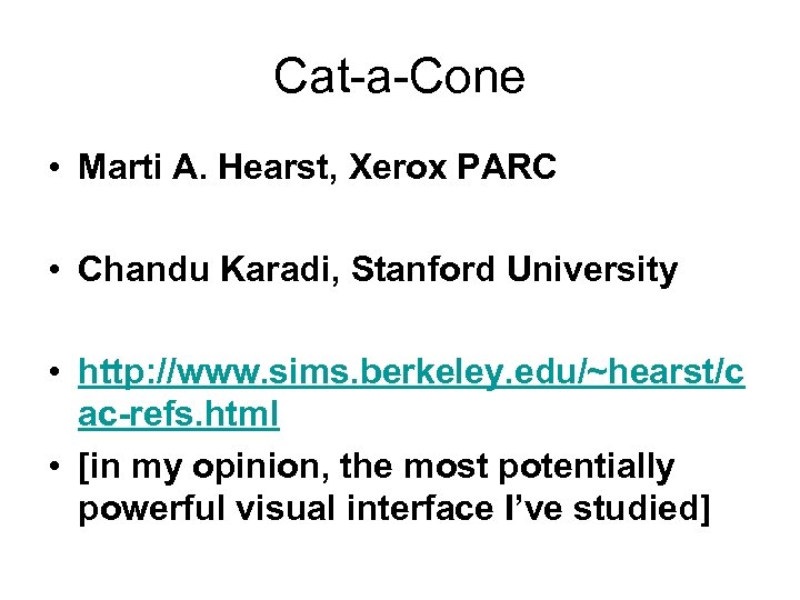 Cat a Cone • Marti A. Hearst, Xerox PARC • Chandu Karadi, Stanford University