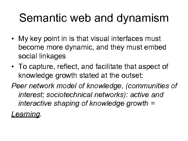 Semantic web and dynamism • My key point in is that visual interfaces must