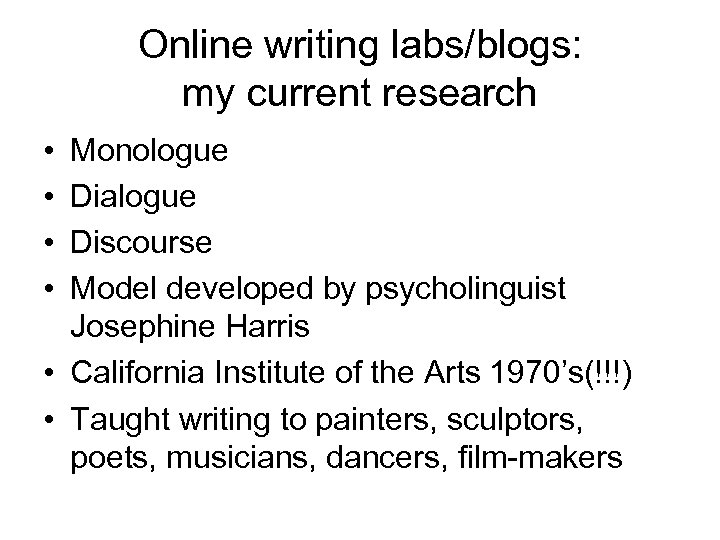 Online writing labs/blogs: my current research • • Monologue Dialogue Discourse Model developed by