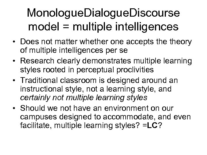 Monologue. Dialogue. Discourse model = multiple intelligences • Does not matter whether one accepts