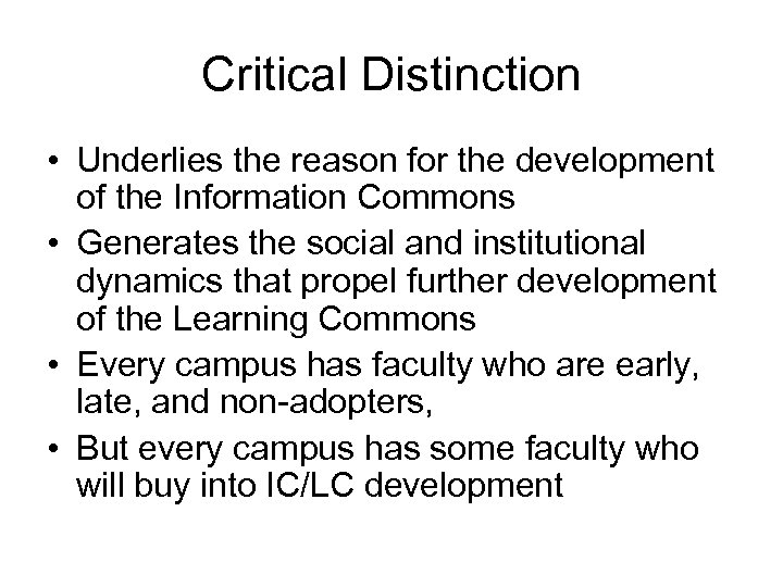 Critical Distinction • Underlies the reason for the development of the Information Commons •