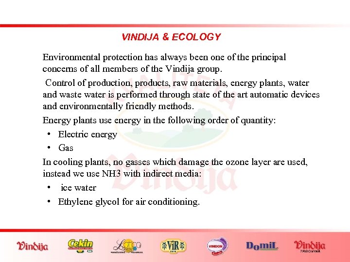 VINDIJA & ECOLOGY Environmental protection has always been one of the principal concerns of