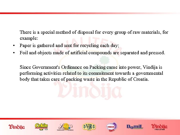 There is a special method of disposal for every group of raw materials, for