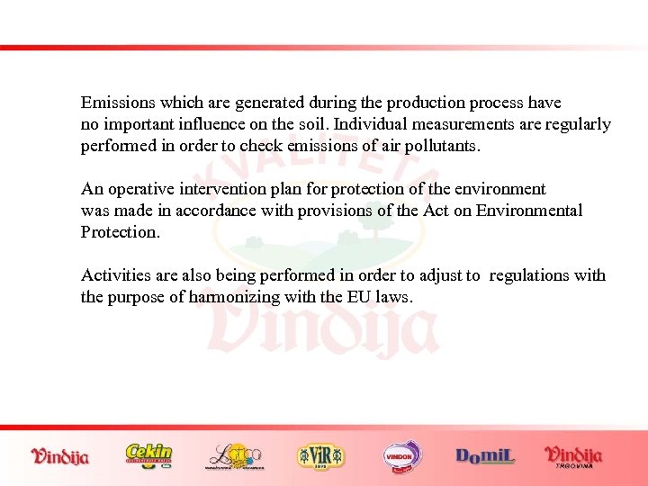  Emissions which are generated during the production process have no important influence on