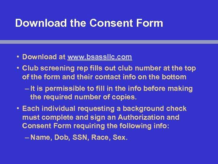Download the Consent Form • Download at www. bsassllc. com • Club screening rep