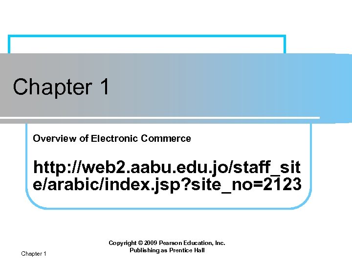 Chapter 1 Overview of Electronic Commerce http: //web 2. aabu. edu. jo/staff_sit e/arabic/index. jsp?