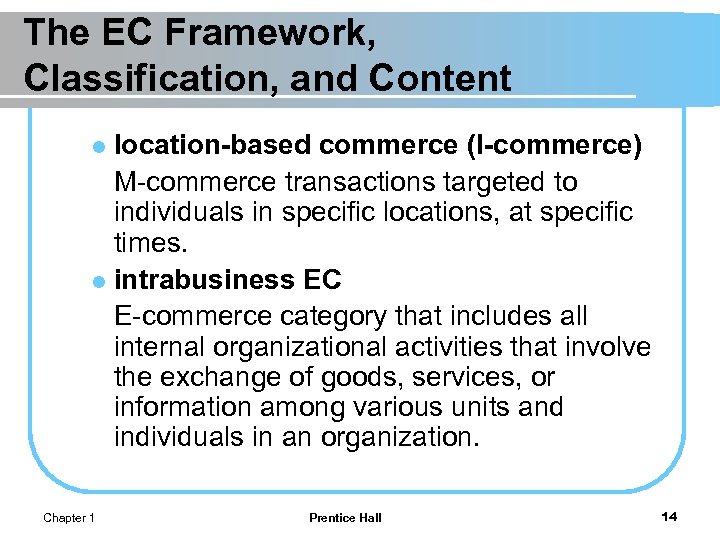 The EC Framework, Classification, and Content location-based commerce (l-commerce) M-commerce transactions targeted to individuals