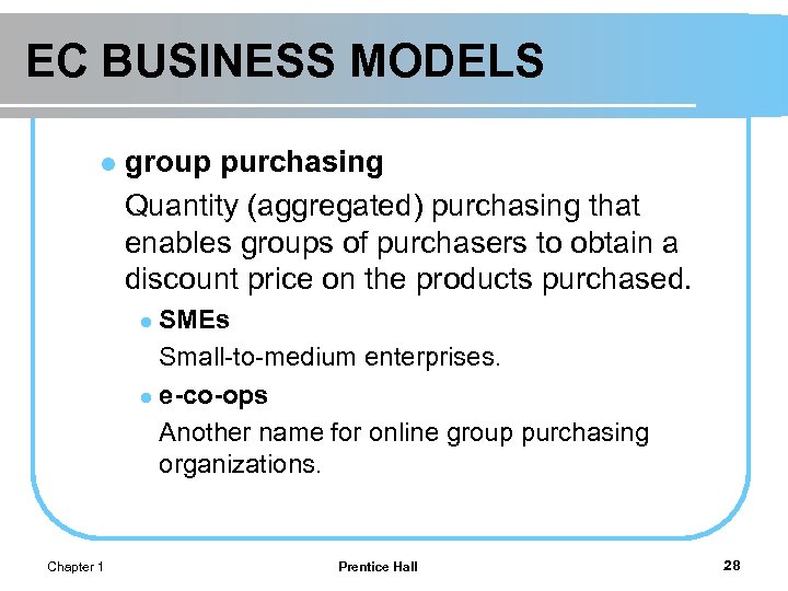 EC BUSINESS MODELS l group purchasing Quantity (aggregated) purchasing that enables groups of purchasers