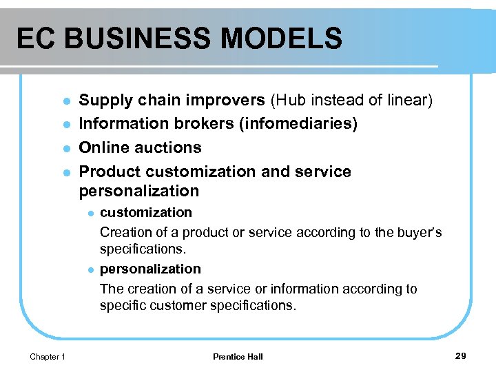 EC BUSINESS MODELS l l Supply chain improvers (Hub instead of linear) Information brokers