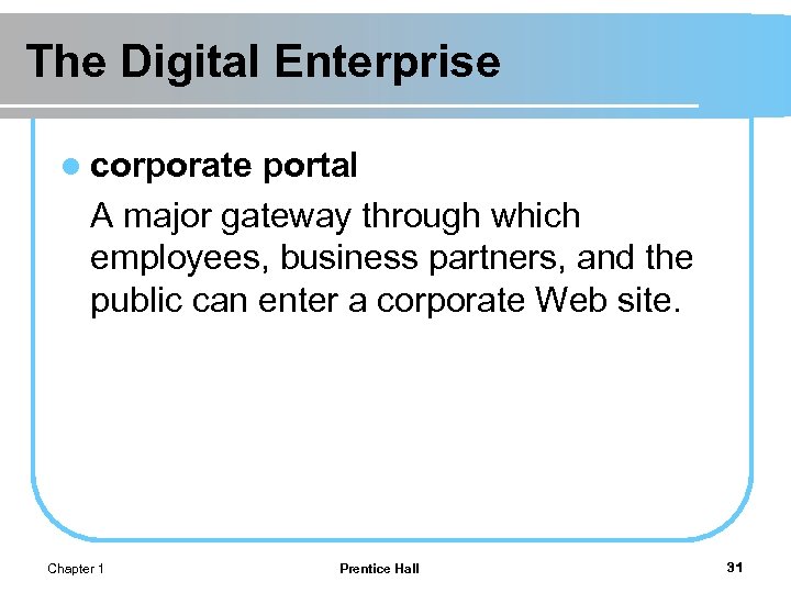 The Digital Enterprise l corporate portal A major gateway through which employees, business partners,