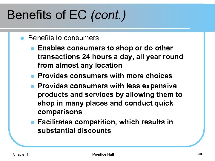 Benefits of EC (cont. ) l Benefits to consumers l Enables consumers to shop