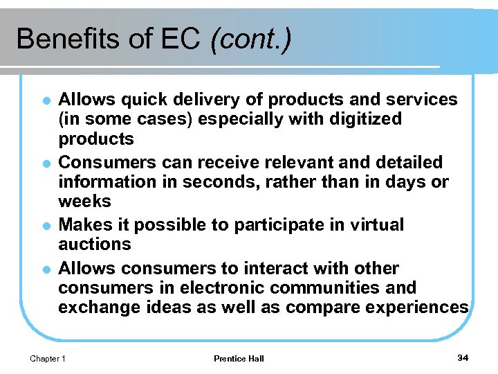 Benefits of EC (cont. ) l l Allows quick delivery of products and services