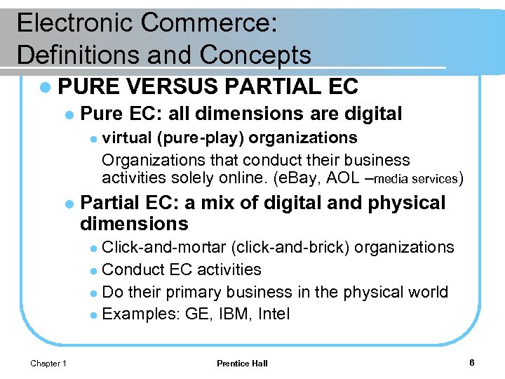 Electronic Commerce: Definitions and Concepts l PURE l Pure EC: all dimensions are digital