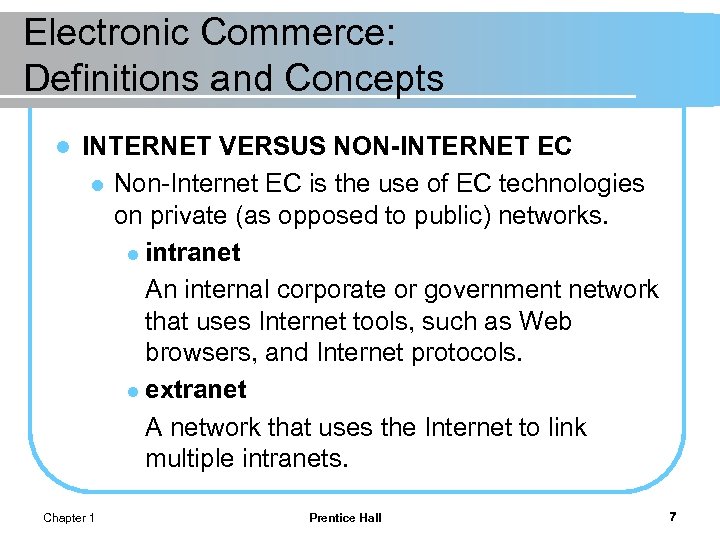 Electronic Commerce: Definitions and Concepts l INTERNET VERSUS NON-INTERNET EC l Non-Internet EC is