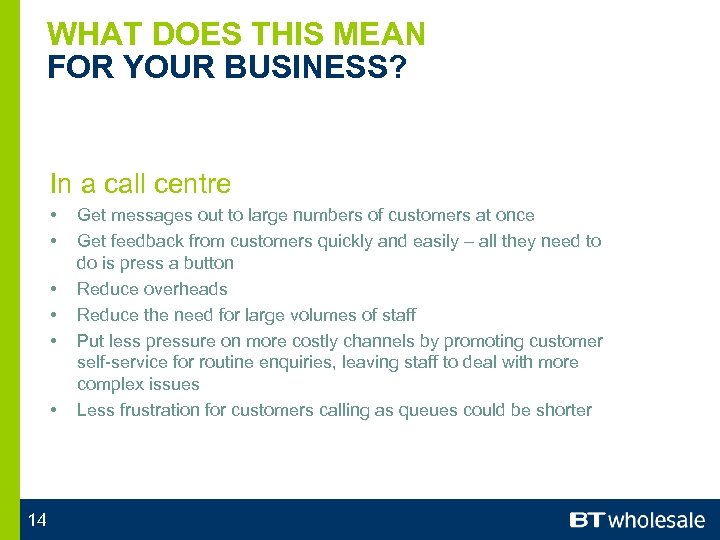 WHAT DOES THIS MEAN FOR YOUR BUSINESS? In a call centre • • •