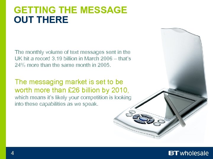 GETTING THE MESSAGE OUT THERE The monthly volume of text messages sent in the