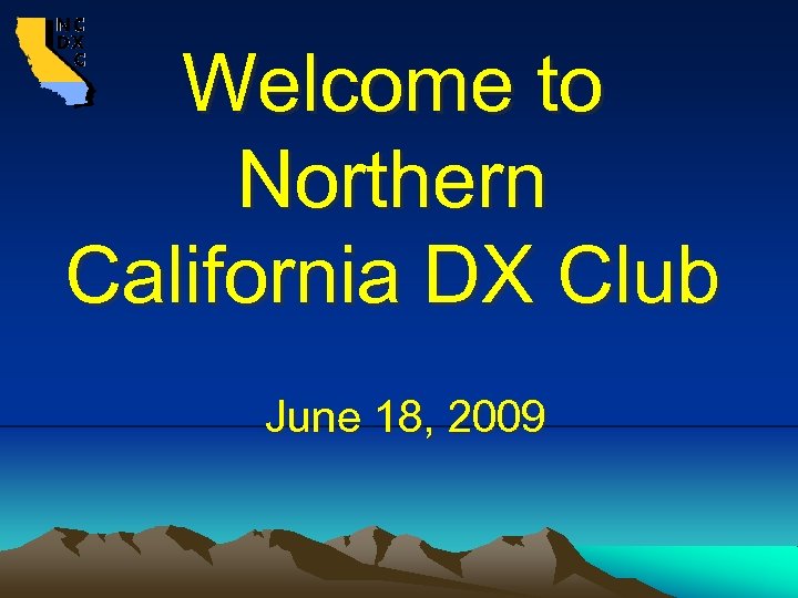 Welcome to Northern California DX Club June 18, 2009 