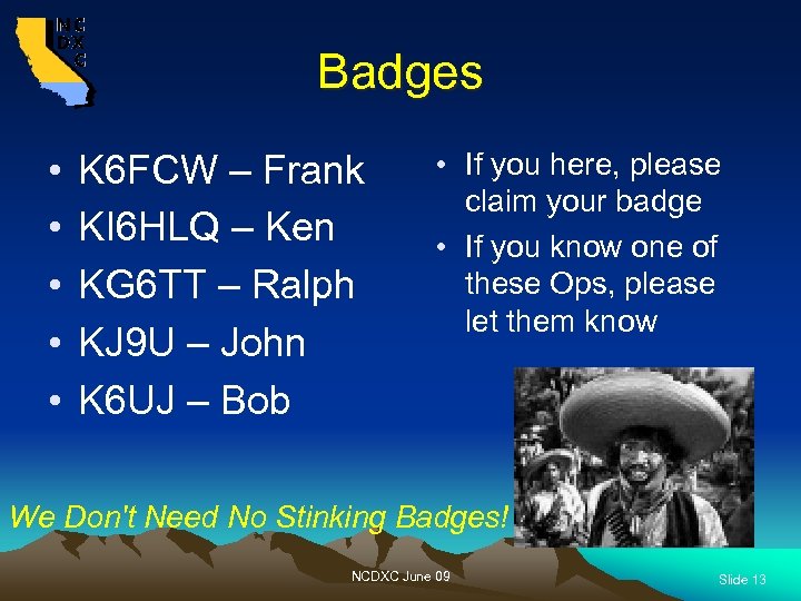 Badges • • • K 6 FCW – Frank KI 6 HLQ – Ken