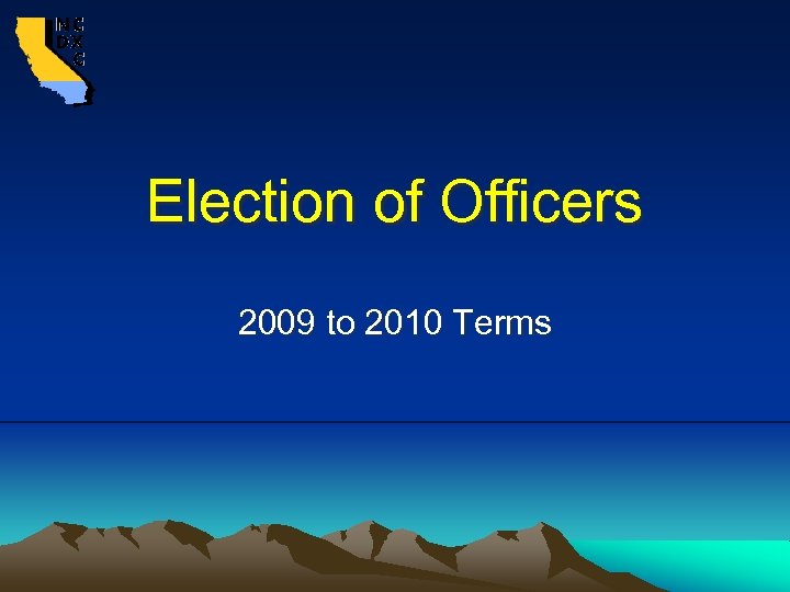 Election of Officers 2009 to 2010 Terms 