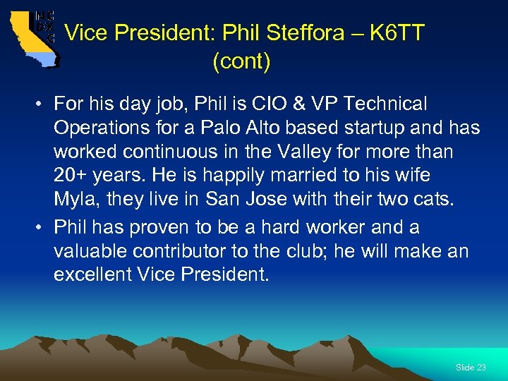  Vice President: Phil Steffora – K 6 TT (cont) • For his day