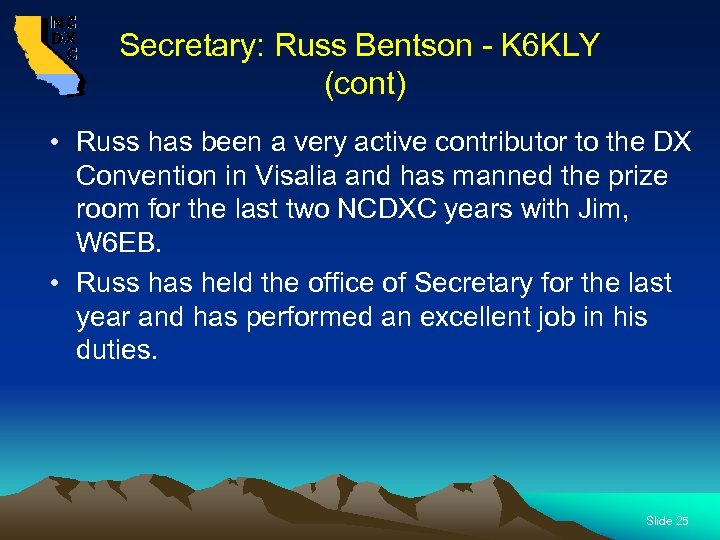 Secretary: Russ Bentson - K 6 KLY (cont) • Russ has been a very