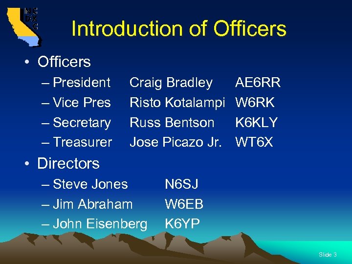  Introduction of Officers • Officers – President – Vice Pres – Secretary –
