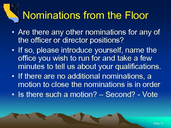 Nominations from the Floor • Are there any other nominations for any of the