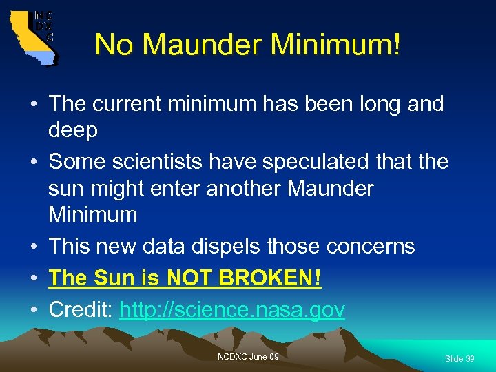 No Maunder Minimum! • The current minimum has been long and deep • Some