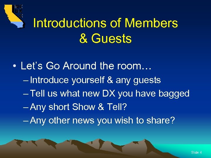 Introductions of Members & Guests • Let’s Go Around the room… – Introduce yourself