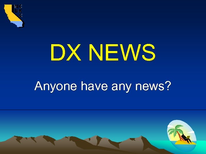 DX NEWS Anyone have any news? 