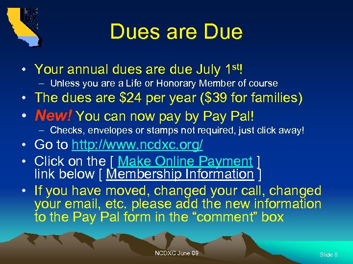 Dues are Due • Your annual dues are due July 1 st! – Unless