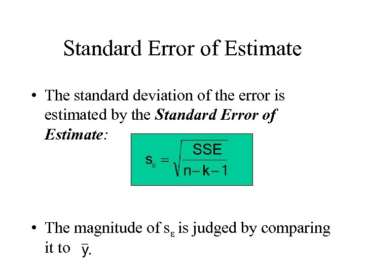 Standard Error of Estimate • The standard deviation of the error is estimated by
