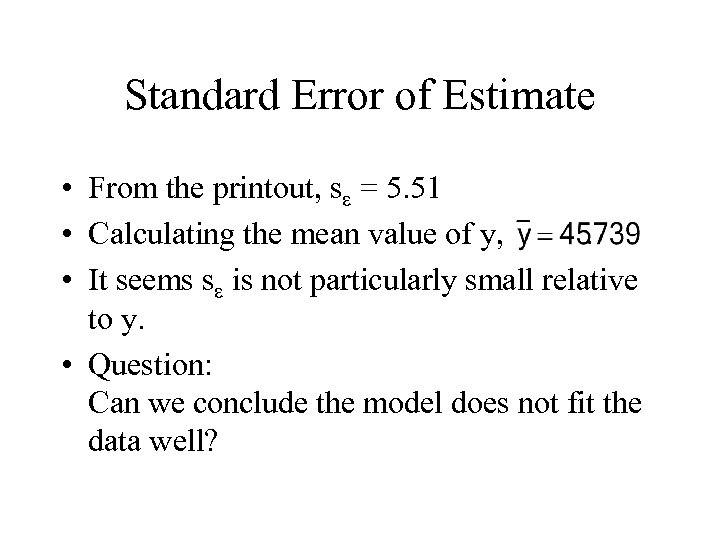 Standard Error of Estimate • From the printout, se = 5. 51 • Calculating