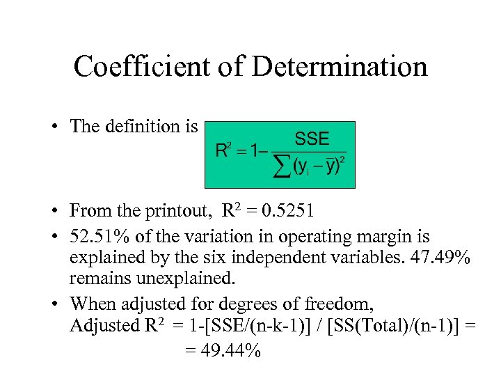 Coefficient of Determination • The definition is • From the printout, R 2 =