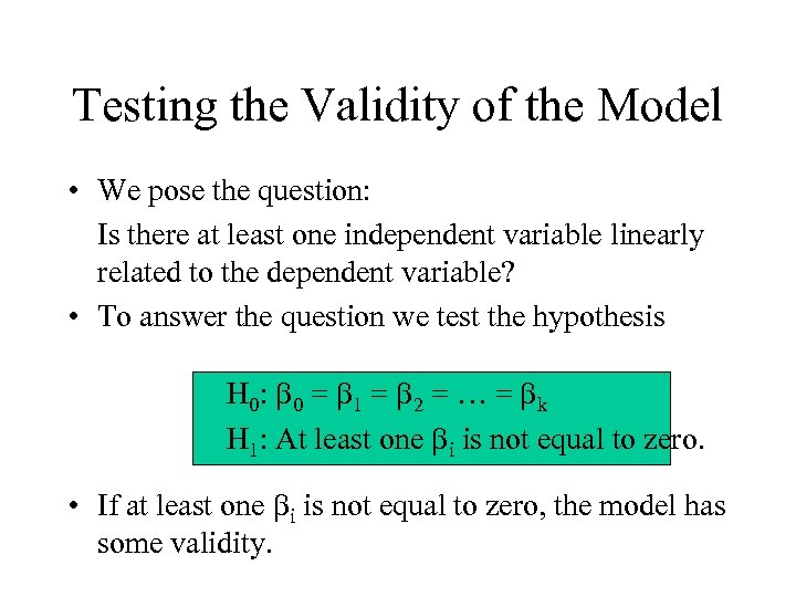 Testing the Validity of the Model • We pose the question: Is there at