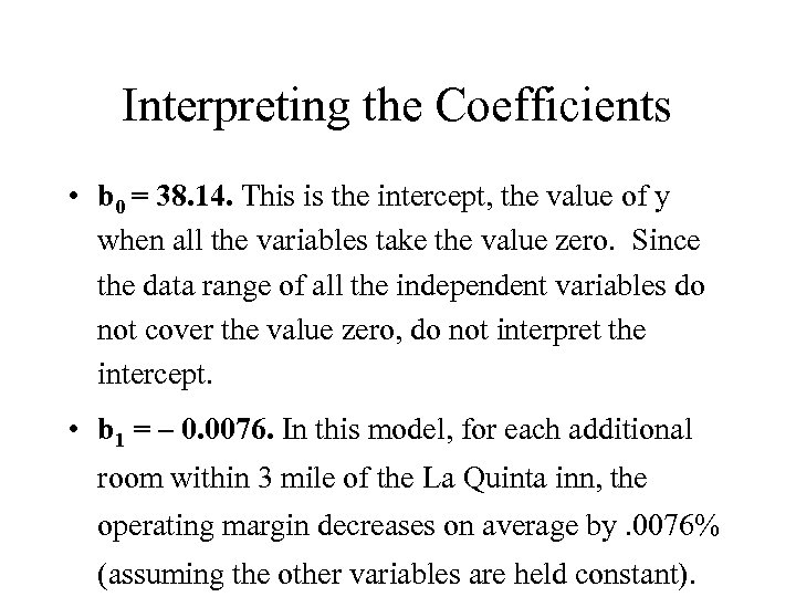 Interpreting the Coefficients • b 0 = 38. 14. This is the intercept, the