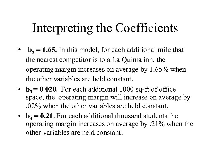 Interpreting the Coefficients • b 2 = 1. 65. In this model, for each