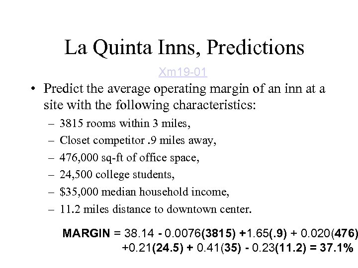 La Quinta Inns, Predictions Xm 19 -01 • Predict the average operating margin of