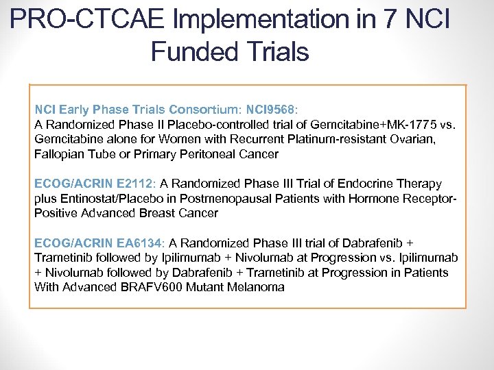 PRO-CTCAE Implementation in 7 NCI Funded Trials NCI Early Phase Trials Consortium: NCI 9568: