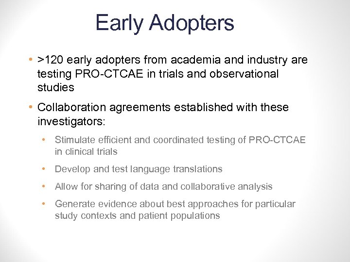 Early Adopters • >120 early adopters from academia and industry are testing PRO-CTCAE in