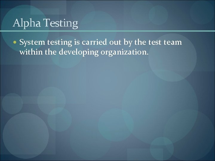 Alpha Testing System testing is carried out by the test team within the developing