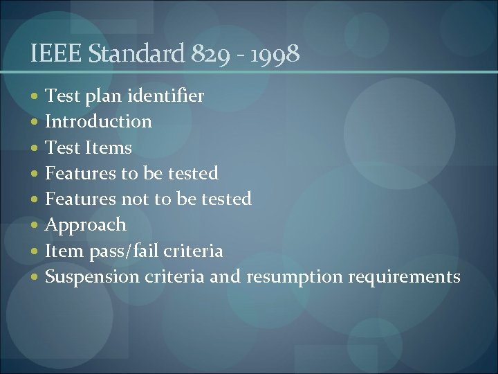 IEEE Standard 829 - 1998 Test plan identifier Introduction Test Items Features to be