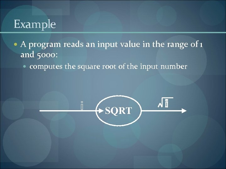Example A program reads an input value in the range of 1 and 5000: