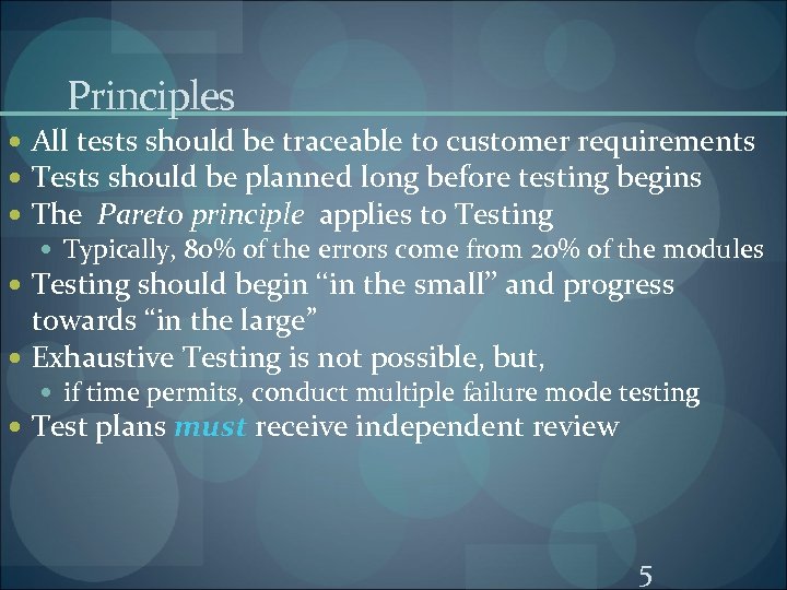 Principles All tests should be traceable to customer requirements Tests should be planned long